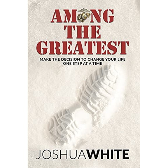 Pre-Owned Among the Greatest: Make the Decision to Change Your Life One Step at a Time (Paperback) 1954437323 9781954437326