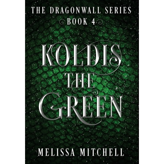 Dragonwall Koldis the Green: A Slow Burn Fantasy Series, Book 4, (Hardcover)