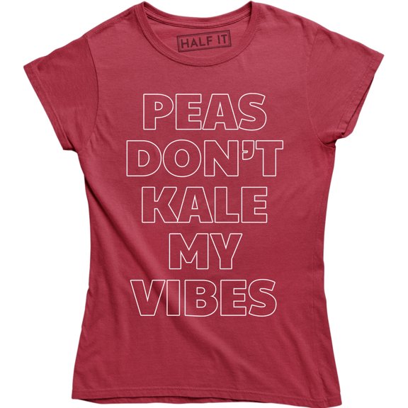 Peas Don't Kale My Vibes Vegan Vegetarian Health Women's T-Shirt