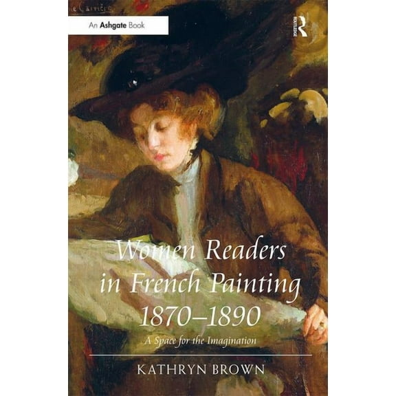 Women Readers in French Painting 1870-1890: A Space for the Imagination, (Hardcover)