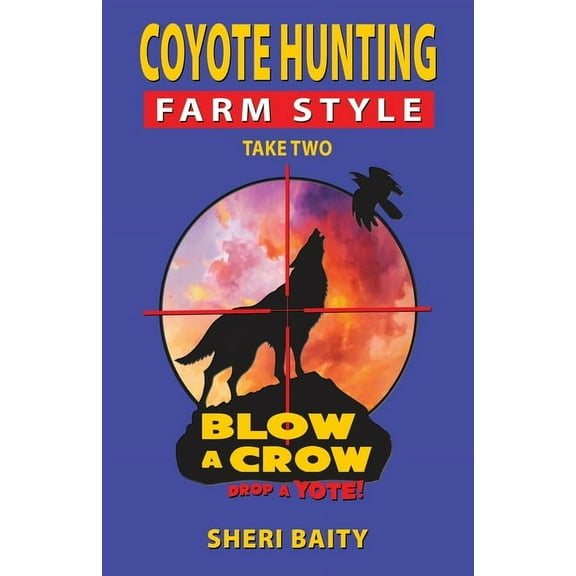 Coyote Hunting Farm Style: Take Two, (Paperback)