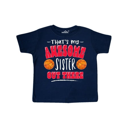 

Inktastic That s My Awesome Sister Out There with Basketballs Gift Toddler Boy or Toddler Girl T-Shirt