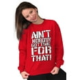 thumbnail image 4 of Aint Nobody Got Time That Funny Meme Sweatshirt for Men or Women Brisco Brands X, 4 of 6
