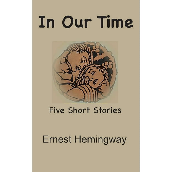 In Our Time: Five Short Stories, (Hardcover)