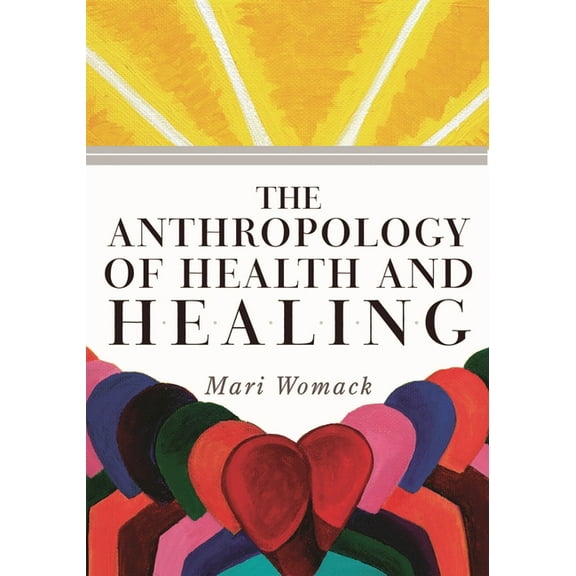 The Anthropology of Health and Healing, (Hardcover)