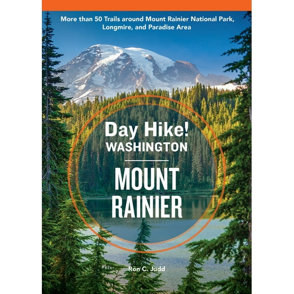 Day Hike! Day Hike Washington: Mount Rainier, 5th Edition: More Than 50 Trails Around Mount Rainier National Park, Longmire, and P, (Paperback)