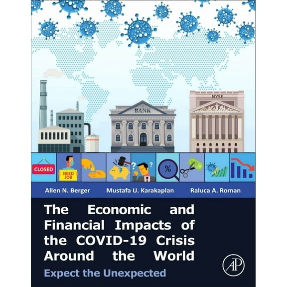 The Economic and Financial Impacts of the Covid-19 Crisis Around the World: Expect the Unexpected, (Paperback)