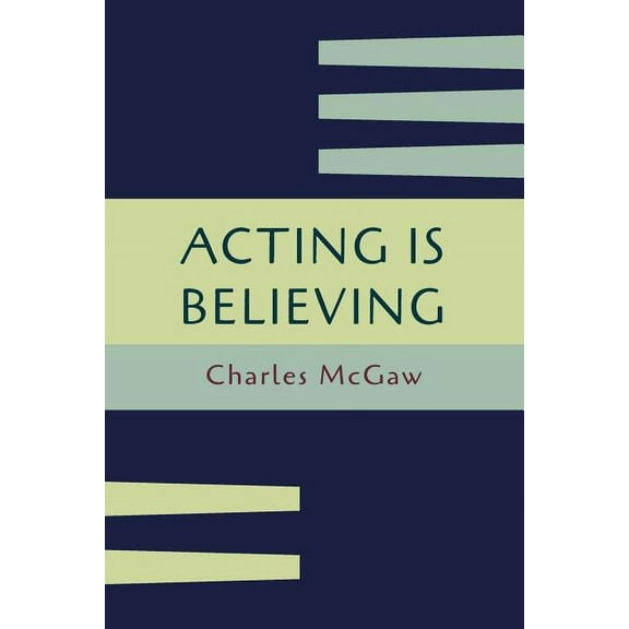 Acting Is Believing: A Basic Method for Beginners [Reprint of First Edition], (Paperback)