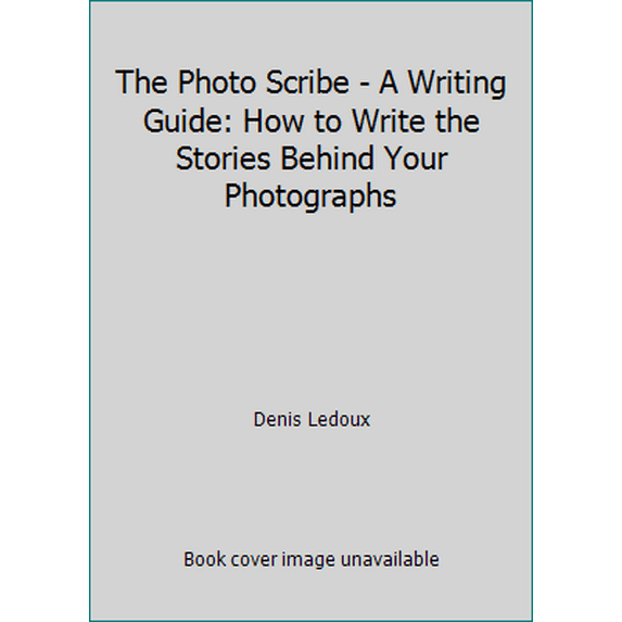 Pre-Owned The Photo Scribe - A Writing Guide: How to Write the Stories Behind Your Photographs (Paperback) 0961937343 9780961937348