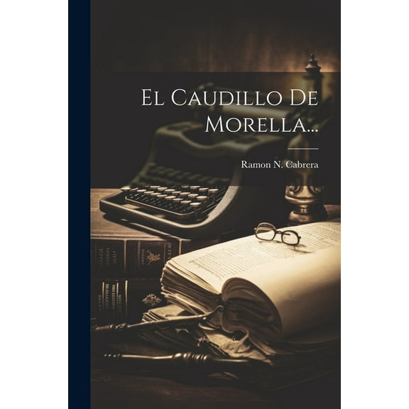El Caudillo De Morella... (Paperback)