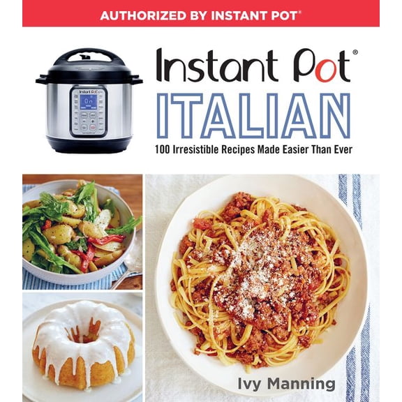 Pre-Owned Instant Pot Italian: 100 Irresistible Recipes Made Easier Than Ever (Paperback) 1328467600 9781328467607