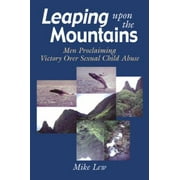 Leaping upon the Mountains : Men Proclaiming Victory over Sexual Child Abuse, Used [Paperback]