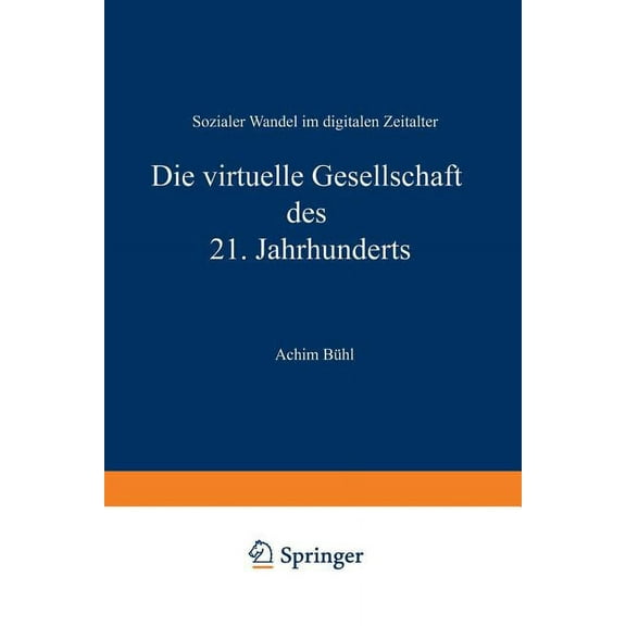 Die Virtuelle Gesellschaft Des 21. Jahrhunderts: Sozialer Wandel Im Digitalen Zeitalter, (Paperback)