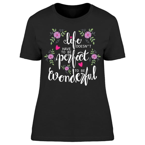 Life Doesn't Have To Be Perfect T-Shirt Women -Image by Shutterstock, Female x-Large