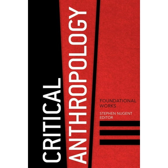 Critical Anthropology: Foundational Works, (Paperback)