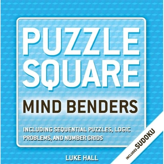 Pre-Owned Puzzle Square: Mind Benders: Including Sudoku, Sequential Puzzles, Logic Problems, and Number Grids (Paperback) 159223612X 9781592236121