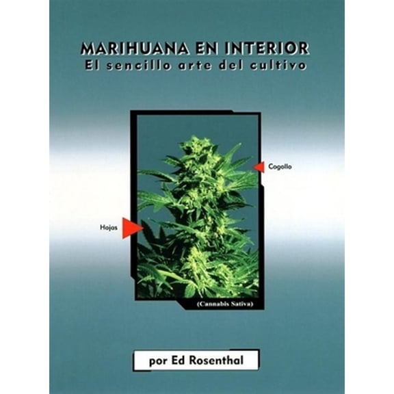 Marihuana En Interior: El Sencillo Arte del Cultivo: Easy Marijuana Gardening, Spanish-Language Edition, (Paperback)