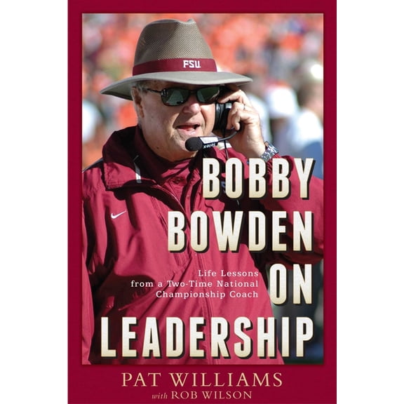 Bobby Bowden on Leadership: Life Lessons from a Two-Time National Championship Coach, (Paperback)
