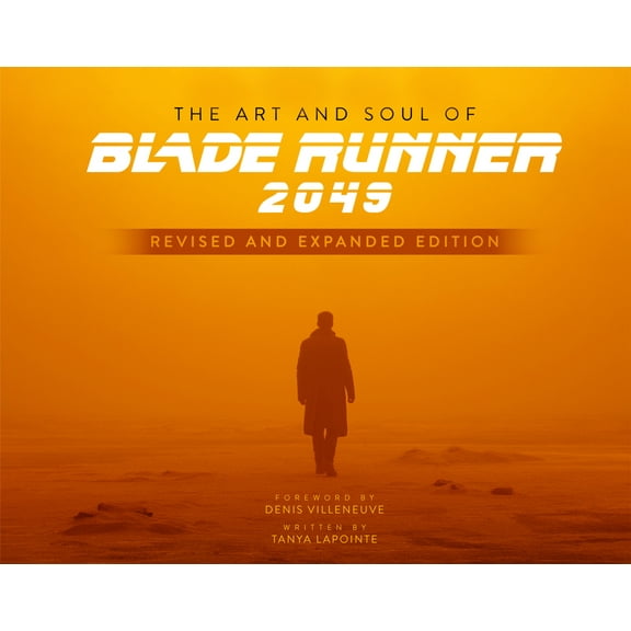 The Art and Soul of Blade Runner 2049 - Revised and Expanded Edition, (Hardcover)