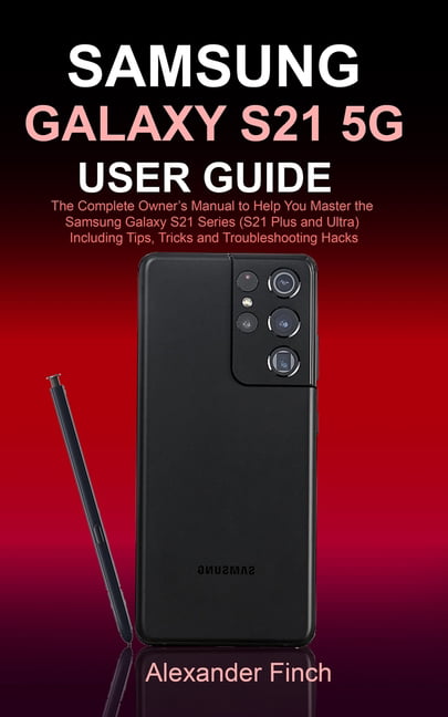 Samsung Galaxy S21 5g User Guide : The Complete Owner's Manual to Help