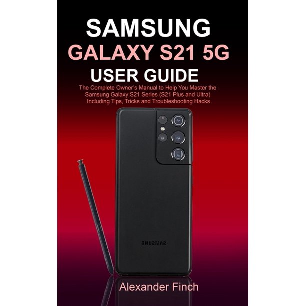 Samsung Galaxy S21 5g User Guide: The Complete Owner's Manual to Help