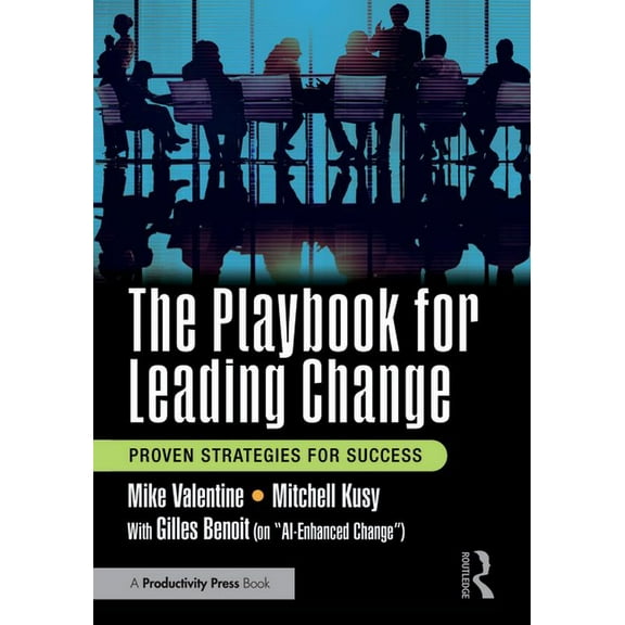 The Playbook for Leading Change: Proven Strategies for Success, (Paperback)