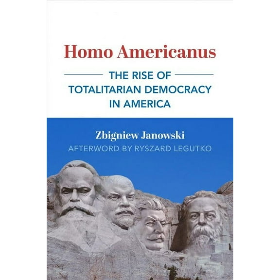 Dissident American Thought Today Series: Homo Americanus : The Rise of Totalitarian Democracy in America (Paperback)