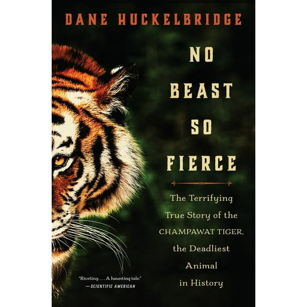 No Beast So Fierce : The Terrifying True Story of the Champawat Tiger, the Deadliest Animal in History (Hardcover) No Beast So Fierce : The Terrifying True Story of the Champawat Tiger, the Deadliest Animal in History (Hardcover)