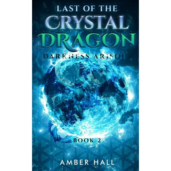 Last of the Crystal Dragon: Darkness Arising, (Paperback)