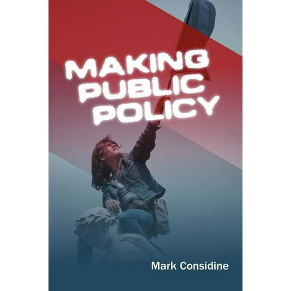 Making Public Policy: Institutions, Actors, Strategies (Paperback)