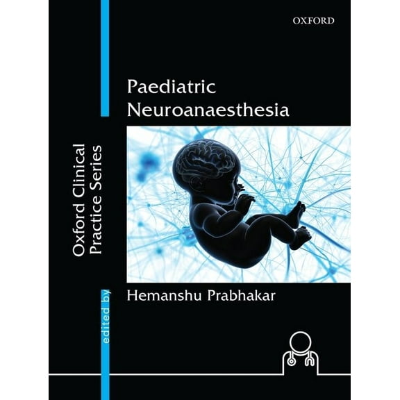 Oxford Clinical Practice Paediatric Neuroanaesthesia, (Hardcover)