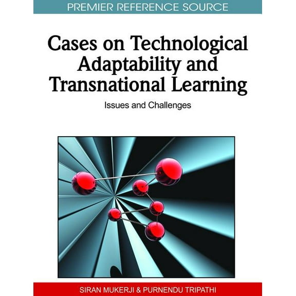 Cases on Technological Adaptability and Transnational Learning: Issues and Challenges, (Hardcover)