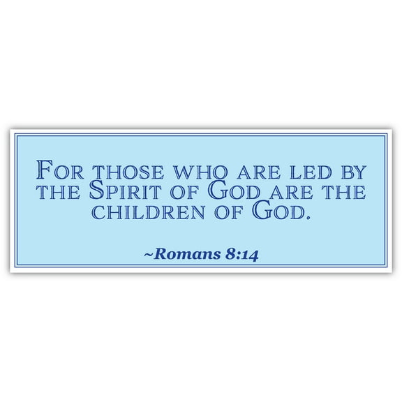 Romans 8:14 | For those who are led by the Spirit of God are the children of God | Car Sticker 3x8 inches