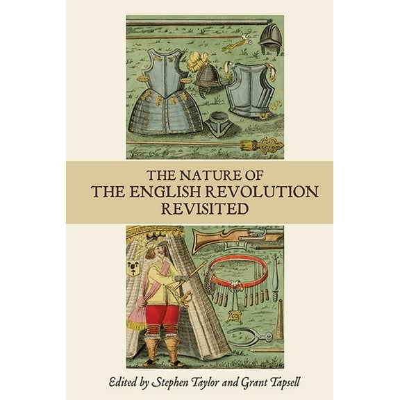 Studies in Early Modern Cultural, Politi The Nature of the English Revolution Revisited: Essays in Honour of John Morrill, Book 18, (Hardcover)
