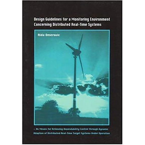 Pre-Owned Design Guidelines for a Monitoring Environment Concerning Distributed Real-Time Systems: As Means for Achieving Dependability Control Through Dynamic Adaption of Distributed Real-Time Target Systems U