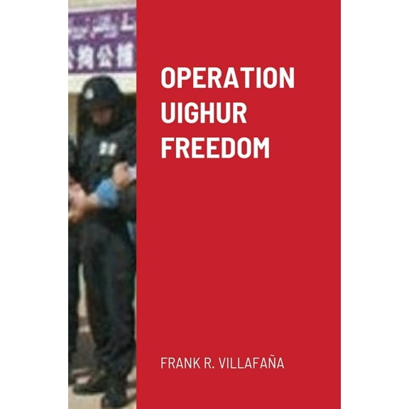 Operation Uighur Freedom, (Paperback)