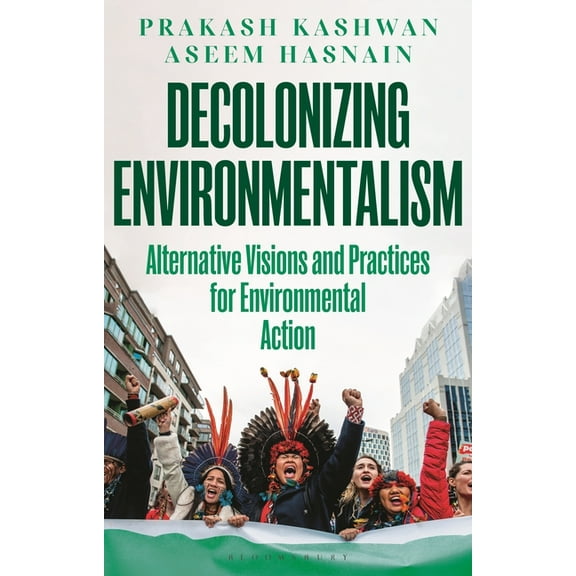 Decolonizing Environmentalism: Alternative Visions and Practices of Environmental Action, (Hardcover)