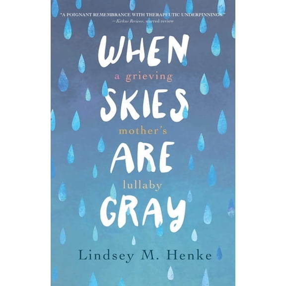 When Skies Are Gray: A Grieving Mother's Lullaby, (Paperback)