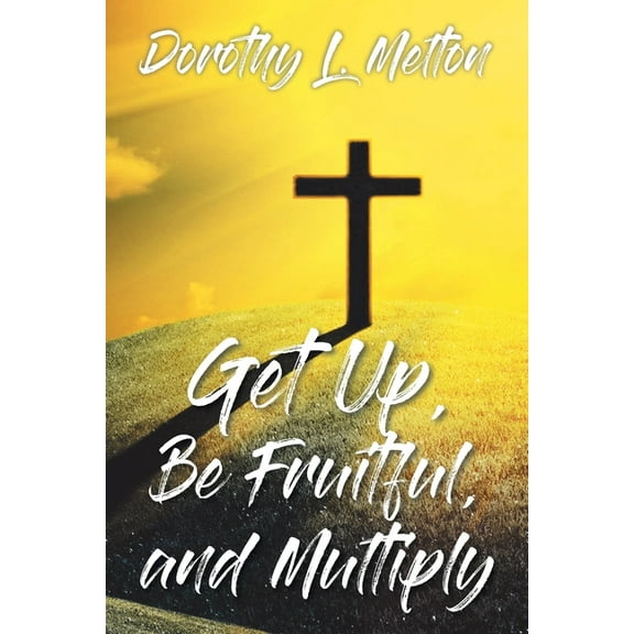 Get Up, Be Fruitful, and Multiply, (Paperback)