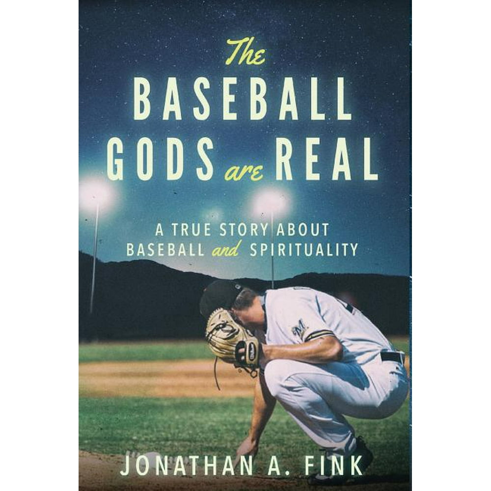 Baseball Gods Are Real The Baseball Gods are Real (Hardcover