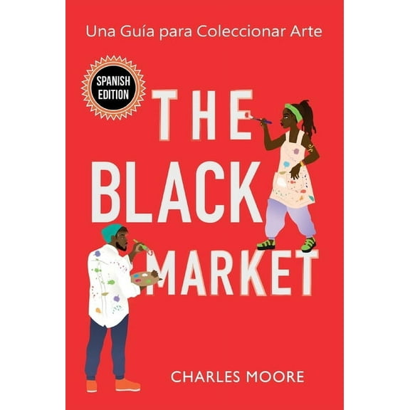 The Black Market: Una GuÃÂa para Coleccionar Arte, (Hardcover)