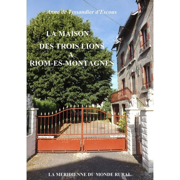La Maison des Trois Lions àRiom-ès-Montagnes, (Paperback)