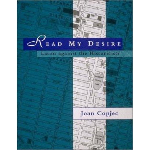 Pre-Owned Read My Desire: Lacan Against the Historicists (Hardcover) 0262032198 9780262032193