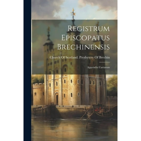 Registrum Episcopatus Brechinensis: Appendix Cartarum (Paperback)