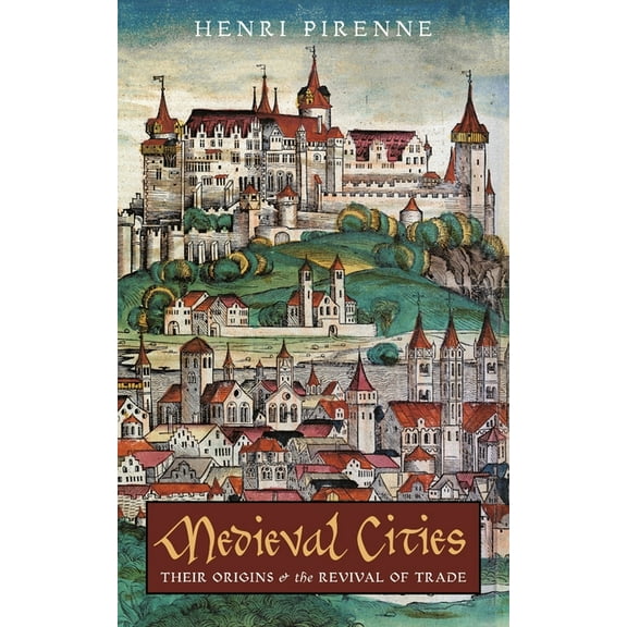 Medieval Cities: Their Origins and the Revival of Trade, (Paperback)
