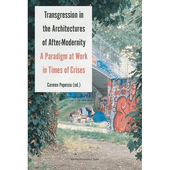Transgression in the Architectures of After-Modernity: A Paradigm at Work in Times of Crises, (Paperback)