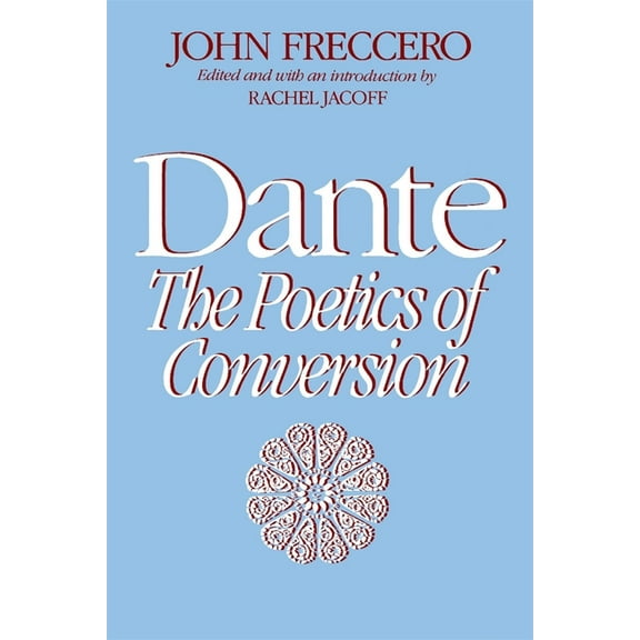 Dante: The Poetics of Conversion, (Paperback)