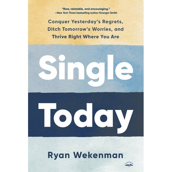 Pre-Owned Single Today: Conquer Yesterday's Regrets, Ditch Tomorrow's Worries, and Thrive Right Where You Are (Paperback) 0593600940 9780593600948