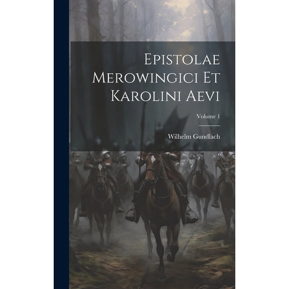 Epistolae Merowingici Et Karolini Aevi; Volume 1 (Hardcover)