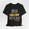 thumbnail image 3 of Unisex Bruh We Outta Here Last Day of School Teacher Cotton Shirt, 3 of 12
